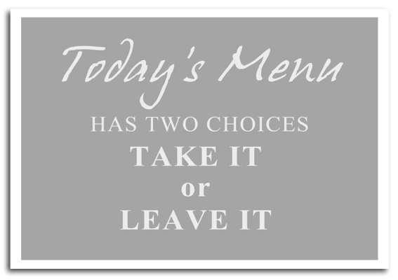 Giclee-Art Print-10847-Todays Menu Has Two Choices-Grey White-Quotes-Art Paper-A